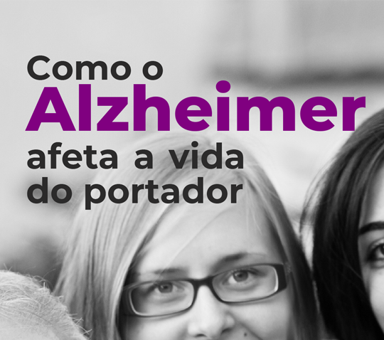 Como o Alzheimer afeta a vida do portador